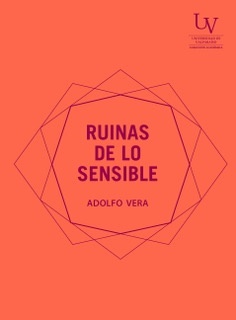 Ruinas de lo sensible. Adolfo Vera