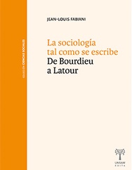 La sociologia tal como se escribe: De Bourdieu a Latour - Jean-Louis Fabiani