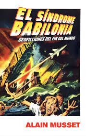 El síndrome de Babilonia: Geoficciones del fin del mundo - Alain Musset