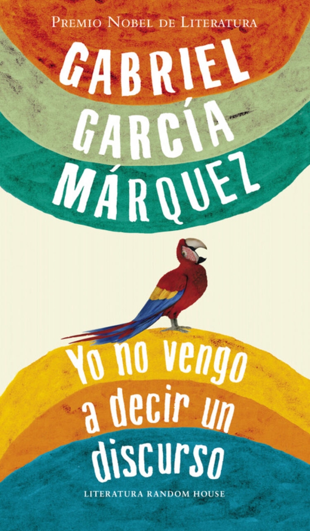 Yo no vengo a decir un discurso - Gabriel García Márquez