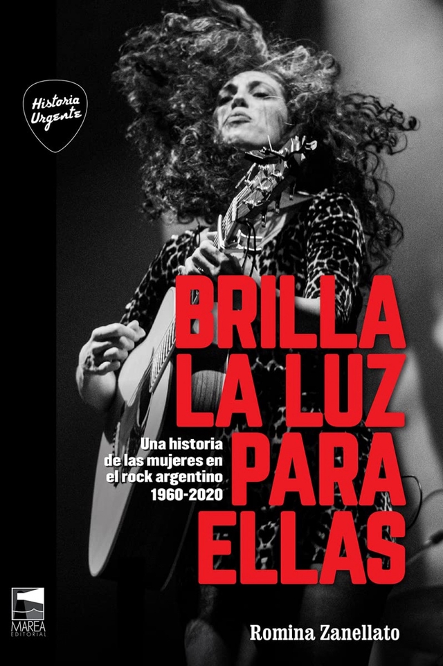 Brilla la luz para ellas: Una historia de las mujeres en el rock argentino : 1960-2020 - Romina Zanellato