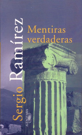 Mentiras verdaderas - Sergio Ramírez