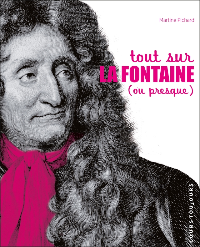 Tout sur La Fontaine (ou presque), de Martine Pichard