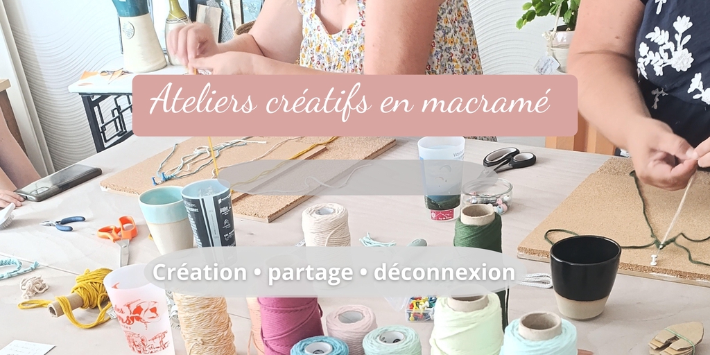 Découvrir le programme et thématiques des ateliers créatifs : macramé et fil de fer animés par Gwenaëlle Plisson de Coccinelle et Coquelicot