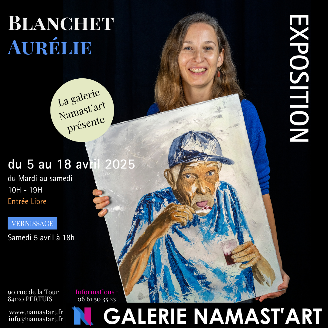 Affiche de l'exposition d'Aurélie Blanchet à la galerie Namast'art de Pertuis du 5 au 18 avril 2025