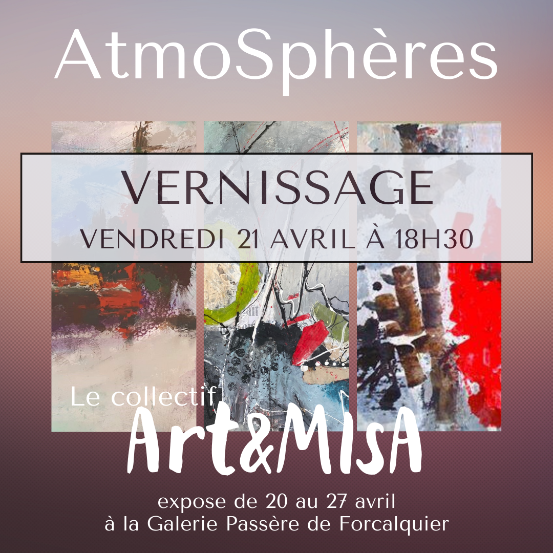 Exposition du collecticf d'artistes peinture Art&MIsA, dont a fait partie Aurélie Blanchet, à la Galerie Passère de Forcalquier du 20 au 27 avril 2023