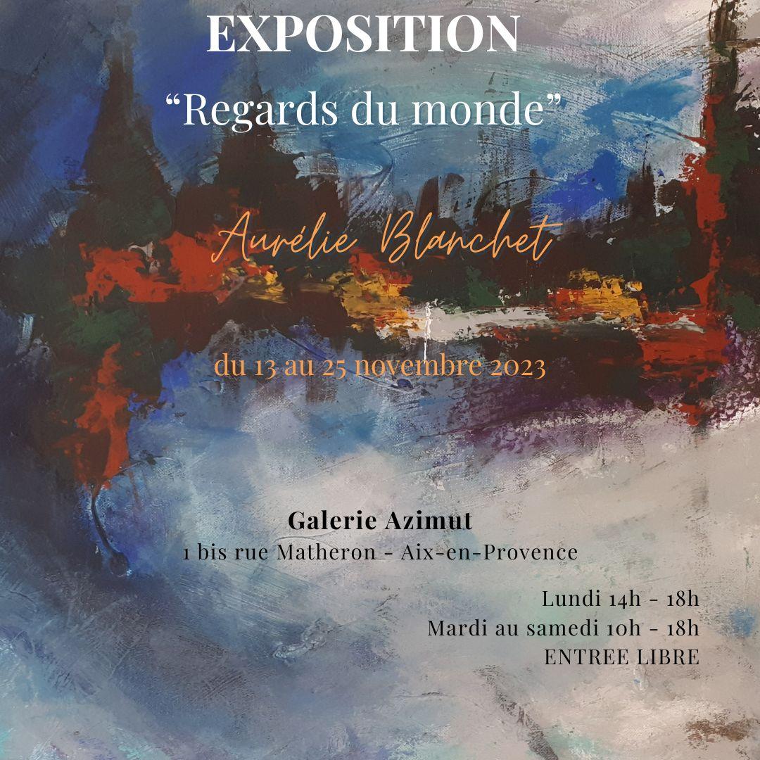 Exposition des peintures de l'artiste peintre Aurélie Blanchet à la Galerie Azimut à Aix-en-Provence du 13 au 25 novembre 2023