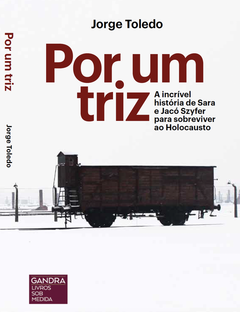 Por um triz - A incrível história de Jacó e Sara Szyfer para sobreviverem ao Holocausto
