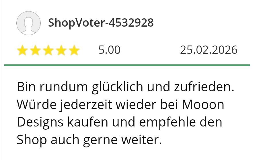 5 Sterne Bewertung: Bin rundum glücklich und zufrieden. Würde jederzeit wieder bei Mooon Designs kaufen und empfehle den Shop auch gerne weiter.