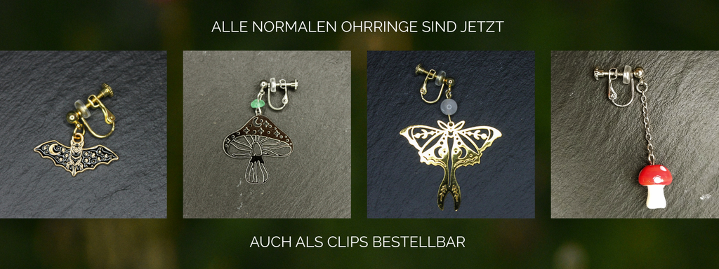 4 verschiedene Ohrclips auf einer Schieferplatte fotografiert. Die Clips sind mit einer Schraube an die Ohrläppchen anpassbar.
Bild 1: Gold schwarze Fledermaus. Bild 2: silber Pilz mit Aventurin Splitter. Bild 3: goldene Motte mit weiße Jade Perle. Bild 4: Silberner Clip mit weiß rotem Pilz Anhänger.
Text: ALLE NORMALEN 
OHRRINGE SIND 
JETZT AUCH 
ALS CLIPS 
BESTELLBAR