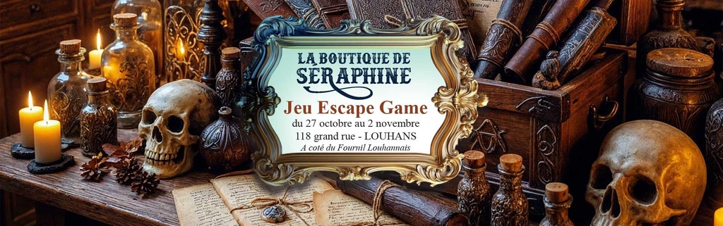 Escape Game éphémère
La Boutique de Séraphine
