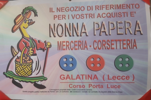 NONNA PAPERA GALATINA 
Negozio di merceria, intimo, bigiotteria, bottoni, filati di lana e cotone, riparazioni sartoriali ... dal 1996
La merceria Nonna Papera nasce nel febbraio 1996. Ci troviamo a ridosso delle vecchie mura del centro storico, di fronte alla bellissima porta Luce, non un semplice negozio, ma un vero e proprio luogo in cui ogni cliente è speciale e unico, accompagnato da noi è in grado di scegliere il prodotto migliore per le proprie esigenze.
Crediamo che ogni progetto e idea sia importante, per questo motivo non ci limitiamo a vendere accessori, ma studiamo nuove soluzioni per ogni situazione specifica. 