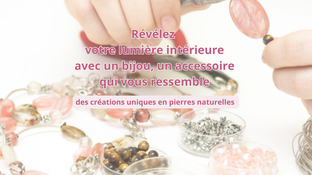 Des créations uniques en pierres naturelles pour révéler votre lumière intérieure.