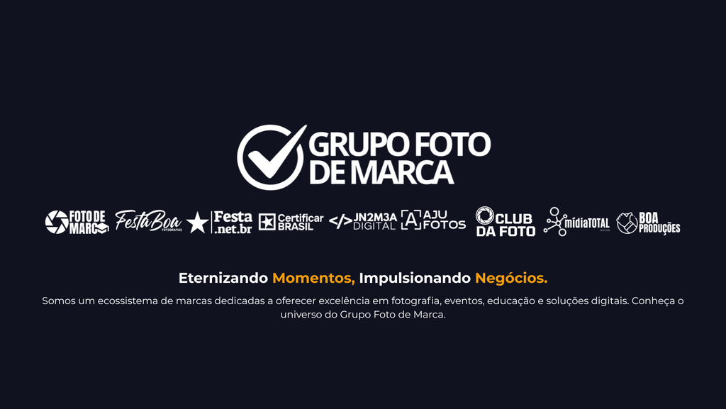 Capa Principal Grupo Foto de Marca: Ecossistema de 9 marcas (Foto de Marca, Festa Boa, Certificar Brasil, JN2M3A Digital, etc.) e slogan: Eternizando Momentos, Impulsionando Negócios.
