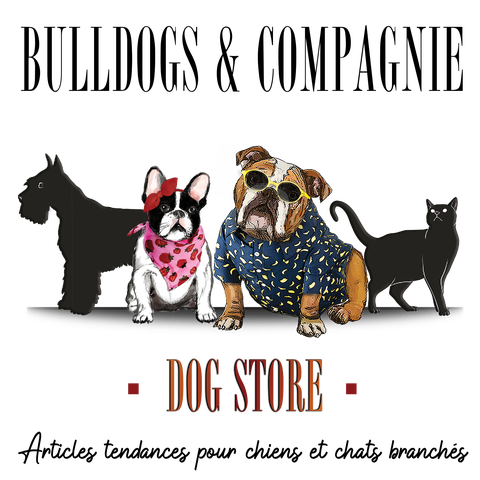 Bulldogs & Compagnie 
La boutique dédiée à vos chiens !