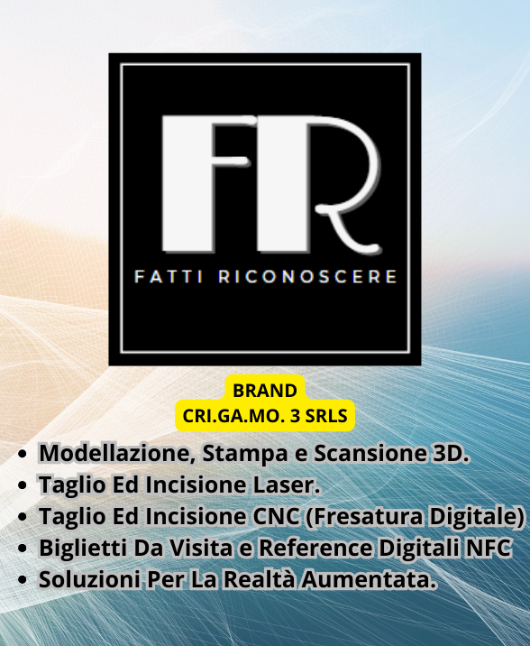 Fatti Riconoscere - Modellazione, Scansione e Stampa 3D, Taglio ed Incisione Laser & CNC (Fresatura Digitale), Biglietti Da Visita e Referenziali NFC Digitali con qrcode, Soluzioni per la realtà aumentata.