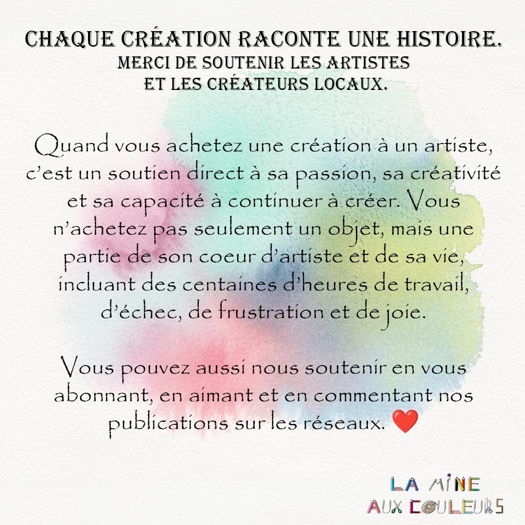 Chaque création raconte une histoire.
Merci de soutenir les artistes et les créateurs locaux.