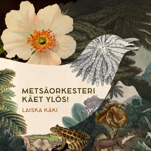 Metsäorkesteri Käet ylös!