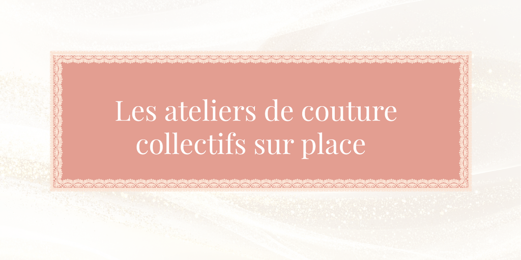 Stage Couture Collectif à Paris | Atelier Week-End & Vacances | Jamais Sans Mes Paillettes