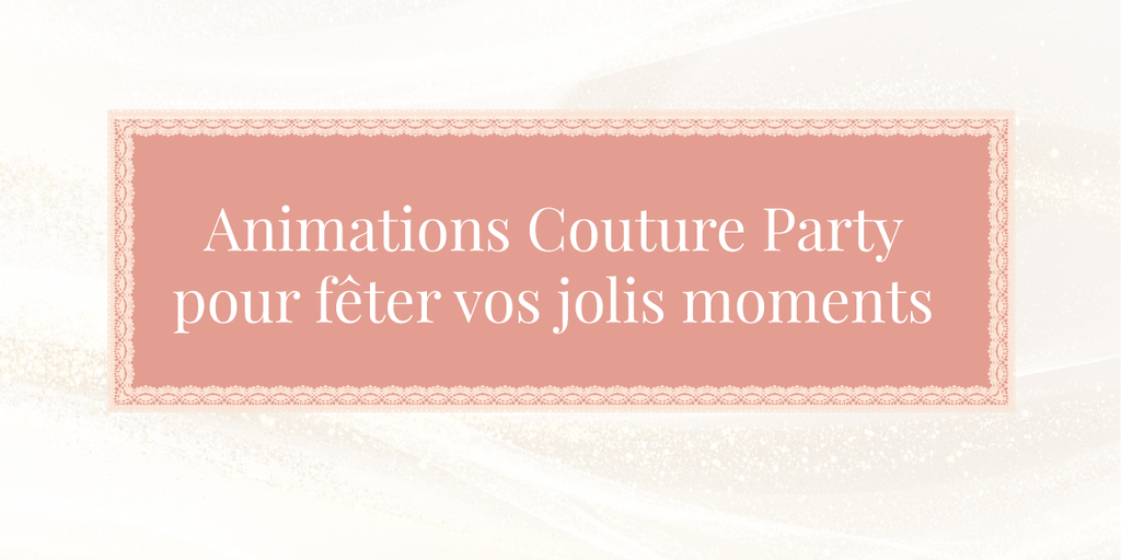 Animation Couture EVJF & Événement à Paris et en petite couronne (78,92,95). Cours personnalisés pour adultes, enfants et parents-enfants. 