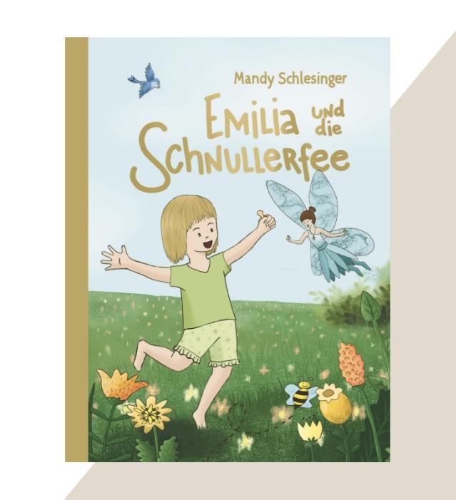 Das Bild zeigt das Cover des Buches "Emilia und sie Schnullerfee". Zu sehen ist ein blondes Mädchen, dass über eine Blumenwiese tanzt. Um sie herum fliegt eine Fee.