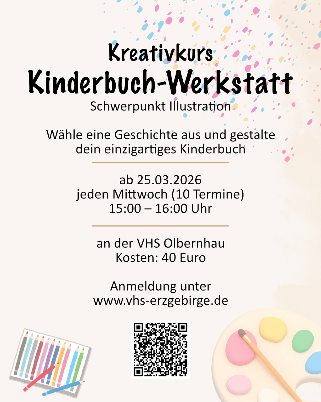 In dem Bild sind die wichtigsten Daten des Kreativkurses zusammengefasst. 
10 Termine ab 25.03.2026, 15-16 Uhr 
Wo: VHS Olbernhau
Kosten: 40 Euro