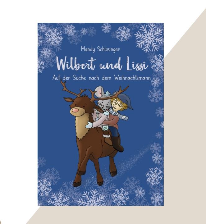Das Bild zeigt das Cover des Buches "Wilbert und Lissi - Auf der Suche nach dem Weihnachtsmann". Zu sehen sind ein ein Wichtel und eine Maus, die auf dem Rücken eines Rentieres durch eine Winternacht fliegen.