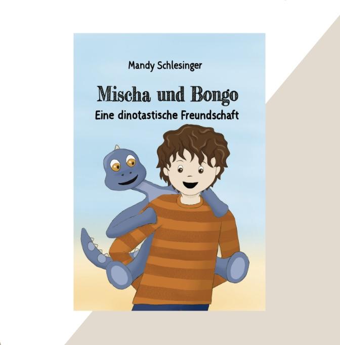 Das Bild zeigt das Cover des Buches "Mischa und Bongo - Eine dinotastische Freundschaft". Zu sehen ist ein gelockter Junge der einen blauen Dino auf dem Rücken trägt.