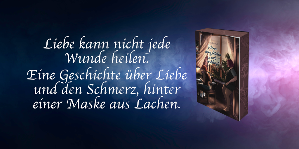 "Wenn dein letztes Lied verklingt".
Liebe kann nicht jede Wunde heilen. Eine Geschichte über Liebe und den Schmerz, hinter einer Maske aus Lachen.