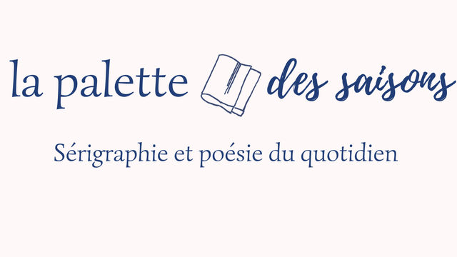 La Palette des Saisons – carterie et calendrier en sérigraphies artisanales (série limitée). Des sérigraphies inspirées de la nature et de mes souvenirs, au fil des saisons.