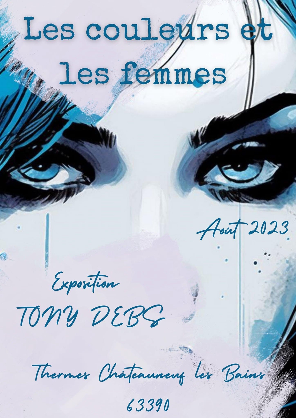 Affiche de l’exposition Les couleurs et les femmes de Tony Debs aux Thermes de Châteauneuf-les-Bains en août 2023