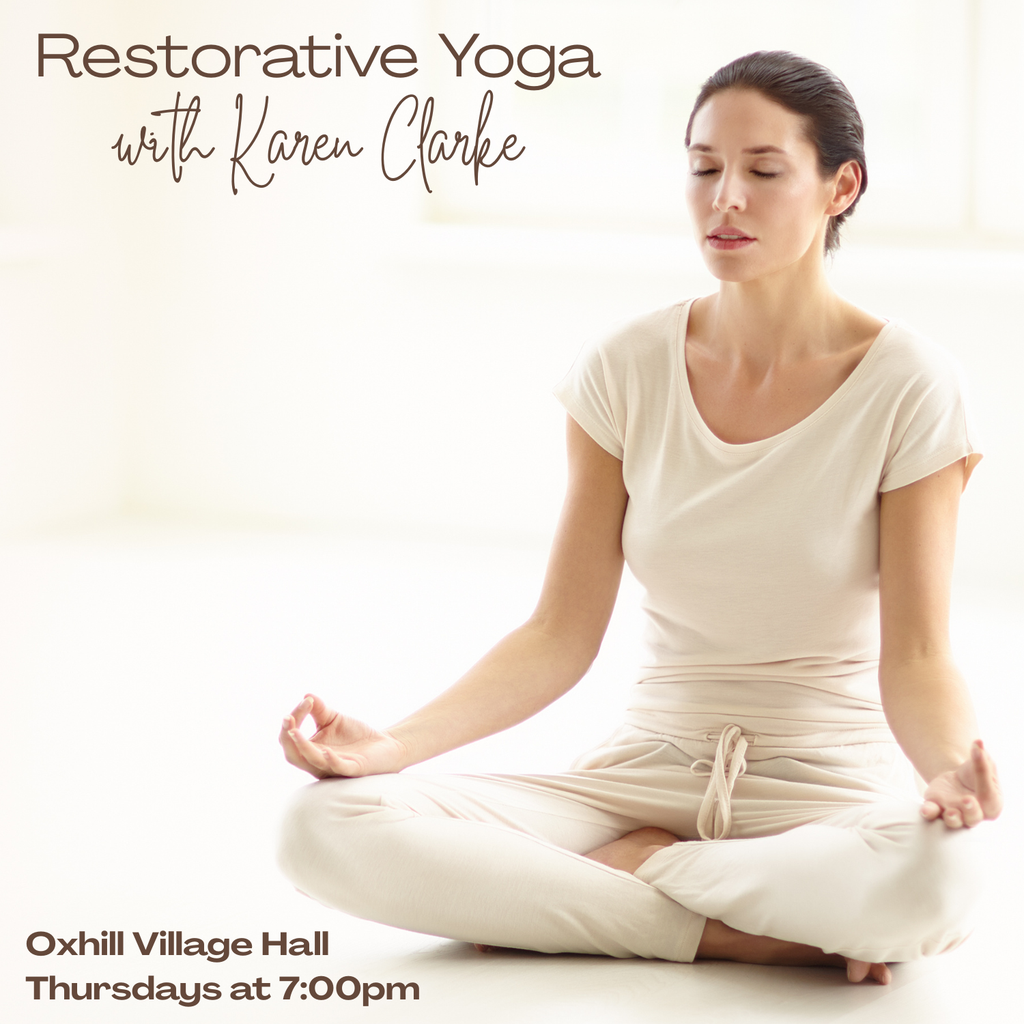 Restorative Yoga with Karen Clarke. At Oxhill Village Hall on Thursday evenings.