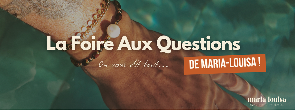 Maria-Louisa répond à toutes vos questions bijoux !