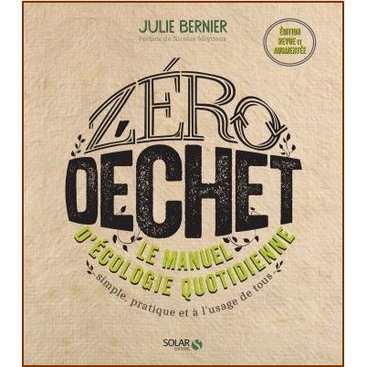 Zéro Déchet - le manuel d'écologie quotidienne.