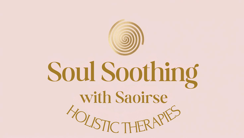 Soul Soothing at Saoirse's Holistic Therapies