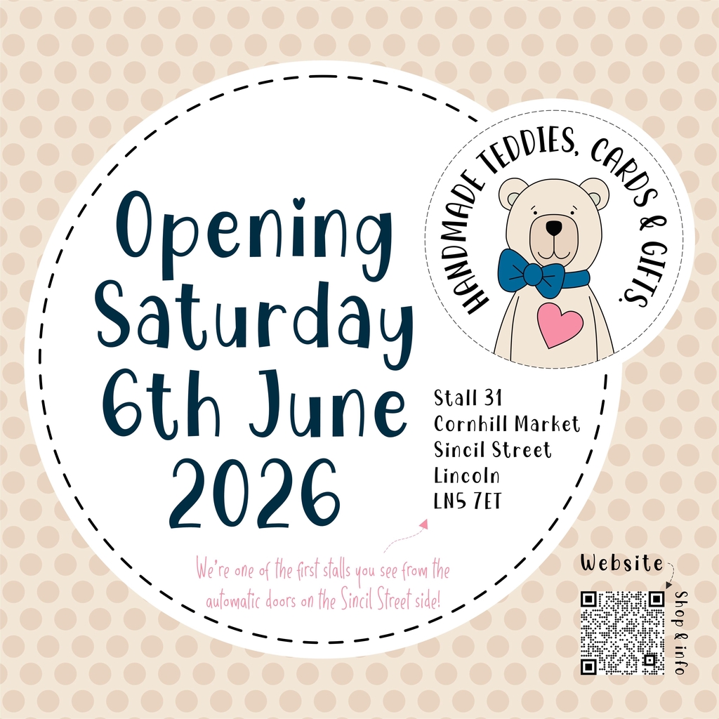 Moving day poster with the open day stated to be Saturday 6th June 2026. The poster has a teddy bear drawing in Handmade Teddies, Cards & Gift's logo. The poster describes that the new location is very near the automatic doors inside Lincoln's Cornhill Market on Sincil Street. LN5 7ET.