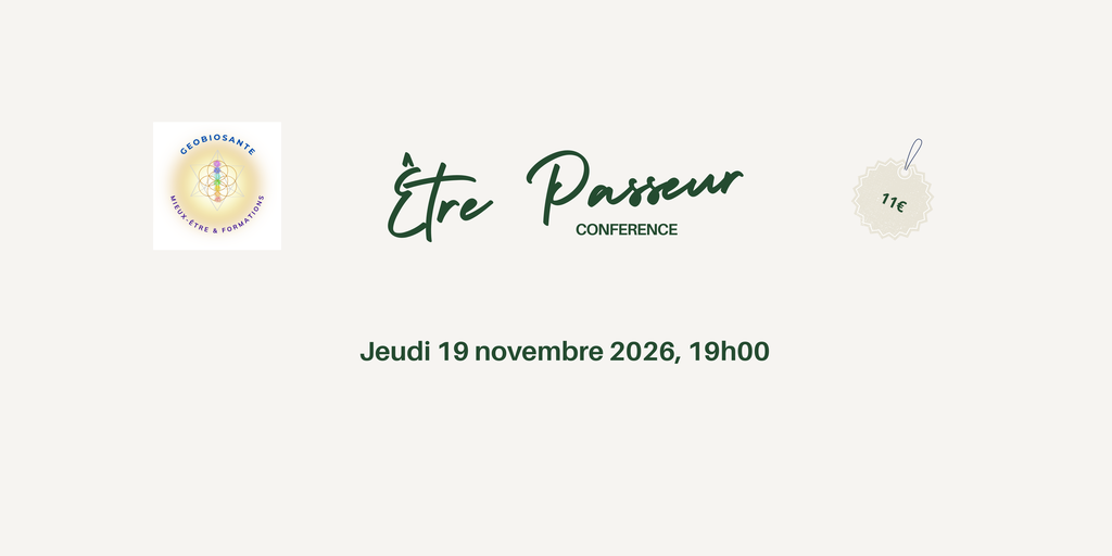 Conférence "Être Passeur" le 19 nov. 2026 en ligne, avec Jean Christophe Genilloud, géobiologue & thérapeute. 

Mission, accompagnement, acceptation. 

Inscription 11 €.