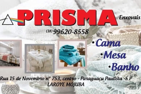 Prisma Enxovais
Tudo em Cama Mesa e Banho com preço e qualidade.