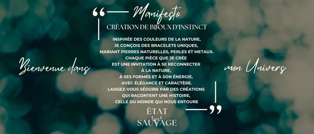 Bannière de la page d’accueil présentant le manifeste d’une marque de bijoux artisanaux inspirés par la nature. Le texte met en avant la création instinctive de bracelets uniques composés de pierres naturelles, de perles et de métaux travaillés avec soin. Un univers poétique et sauvage qui invite à se reconnecter à la nature à travers des bijoux faits main, conçus en France avec élégance et caractère