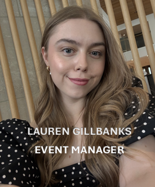 Lauren Gillbanks 
Event Manager