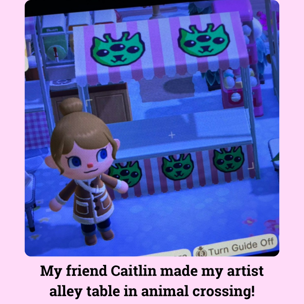 My friend Caitlin made my artist alley table in Animal Crossing!