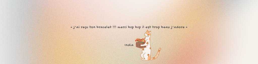 « j’ai reçu ton bracelet !!! merci bcp bcp il est trop beau j’adore »