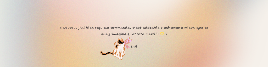 « Coucou, j’ai bien reçu ma commande, c’est adorable c’est encore mieux que ce que j’imaginais, encore merci !! 🫶 »