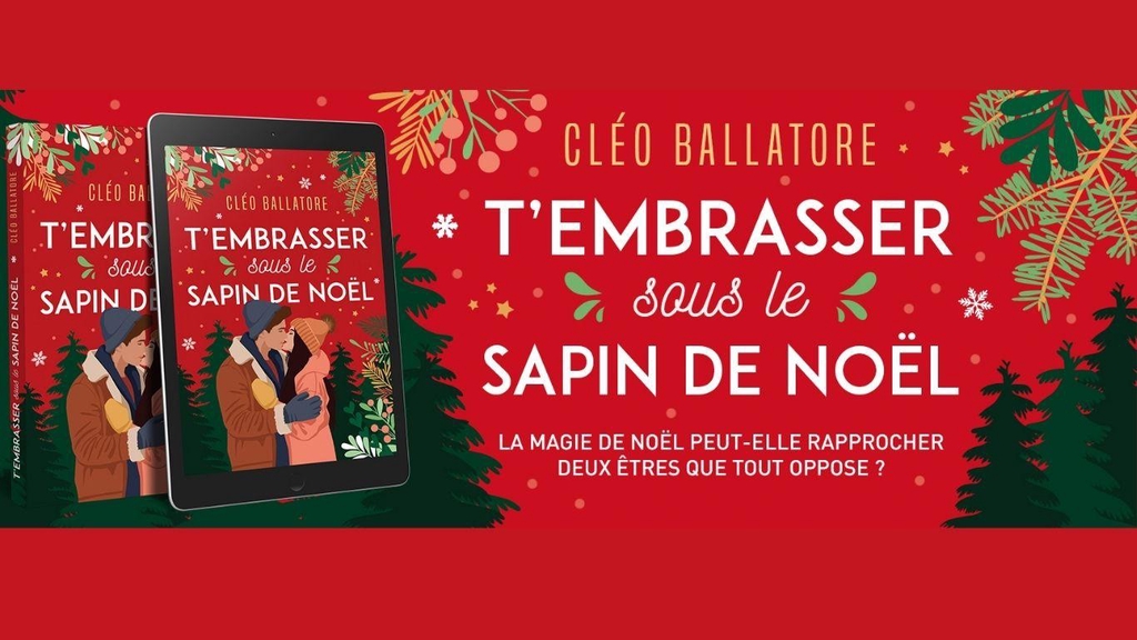 Romance de Noël "T'embrasser sous le sapin de Noël" de Cléo Ballatore - La magie de Noël peut-elle rapprocher deux êtres que tout oppose ? 