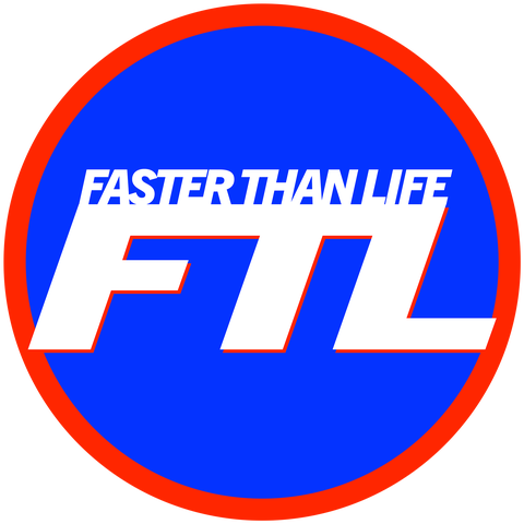 Faster Than Life