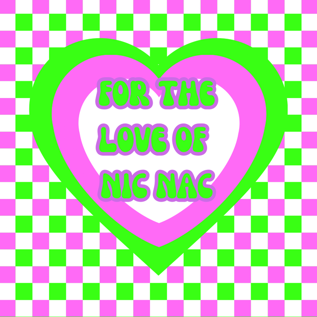 FOR THE LOVE OF NIC NAC