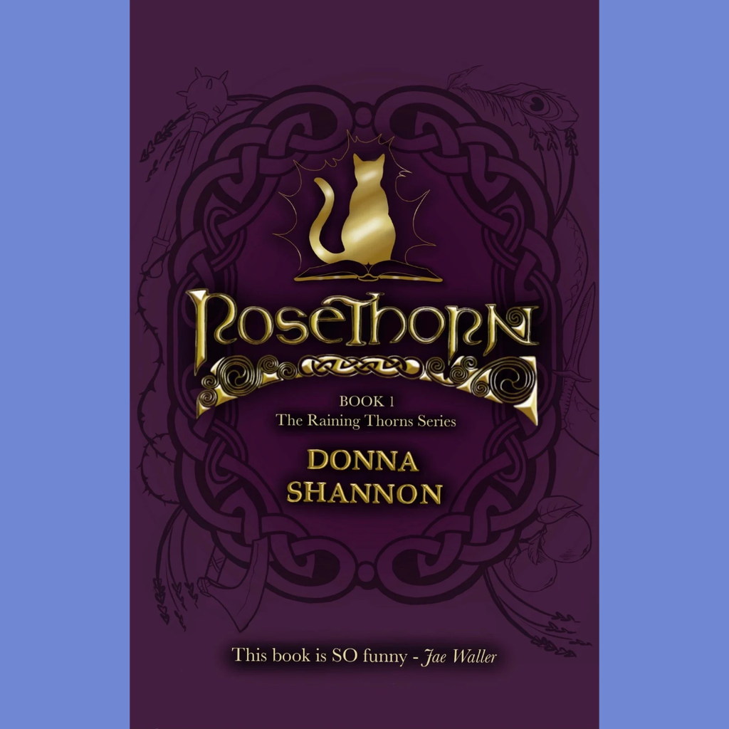 Rosethorn - Book 1 of the Raining Thorns Series by Donna Shannon