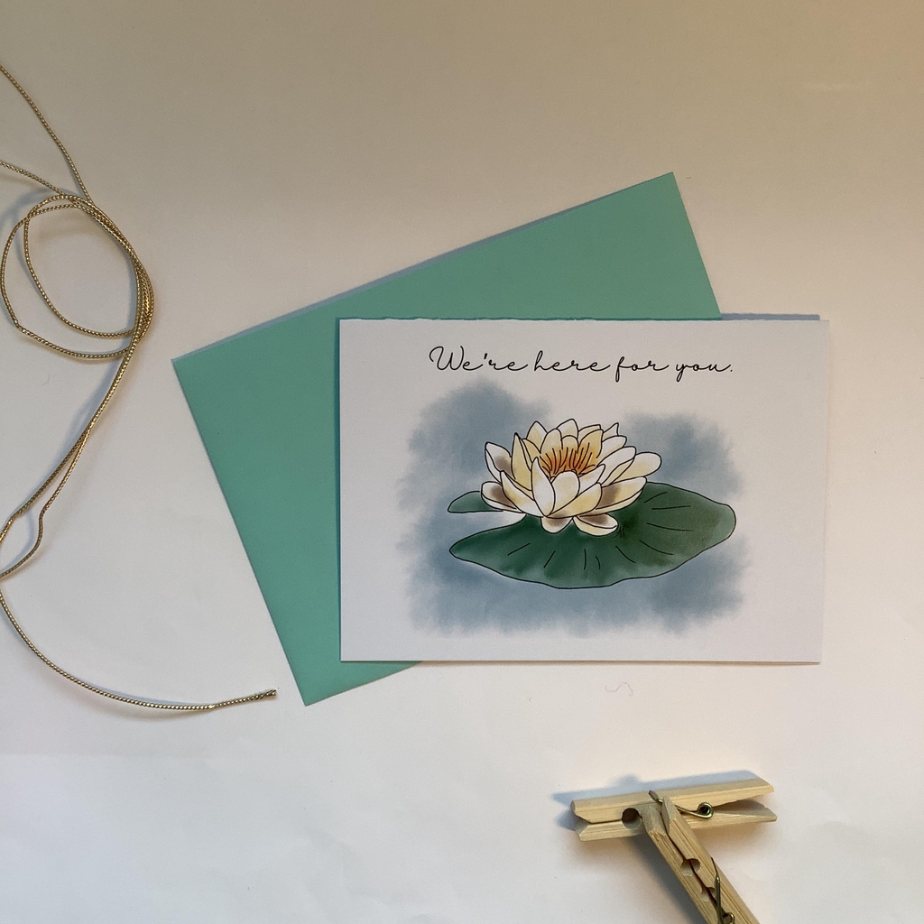 Sympathy and solidarity card "we're here for you" with waterlily
