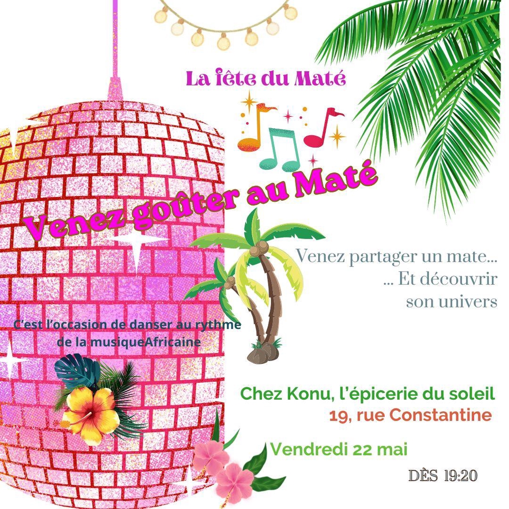 Ce vendredi 22 mai chez Konu, l'épicerie du soleil, on fera une dégustation maté et on dansera au rythme africain des musiques que le DJ nous fera plaisir de nous faire écouter