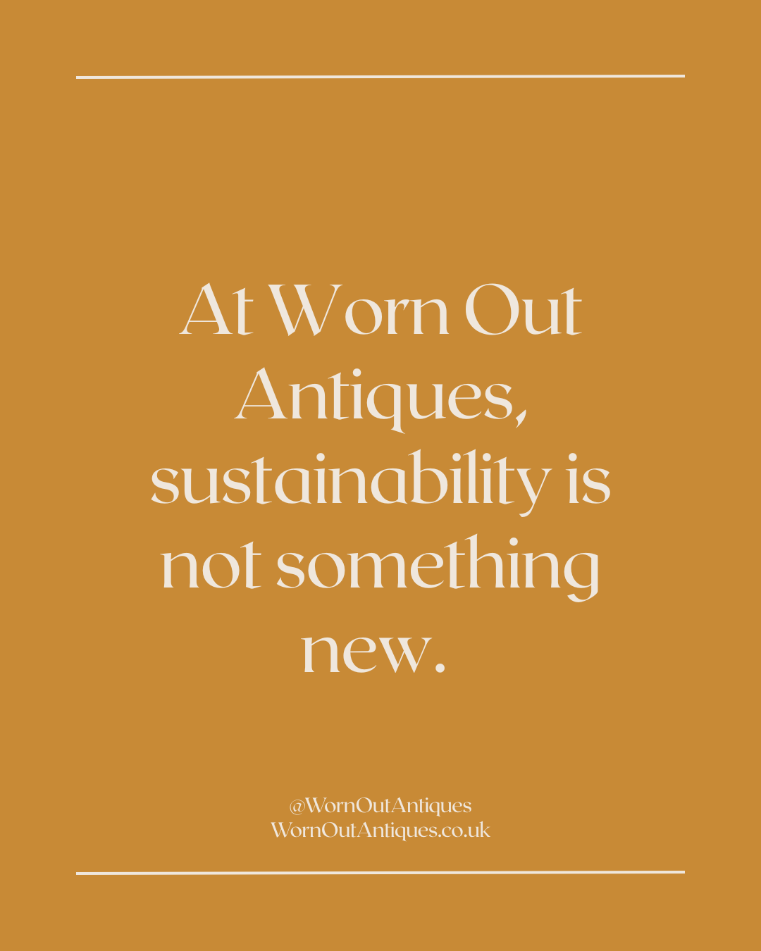 Statement: At Worn Out Antiques, sustainability is not something new